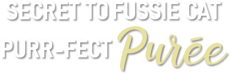 Secret to Fussie Cat Purr-fect Purée